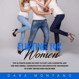 Flirting for Women The Ultimate Guid..., Dara Montano
