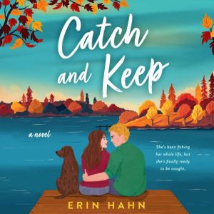 Catch and Keep: A Novel