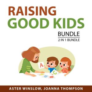 Raising Good Kids bundle, 2 in 1 Bund..., Aster Winslow