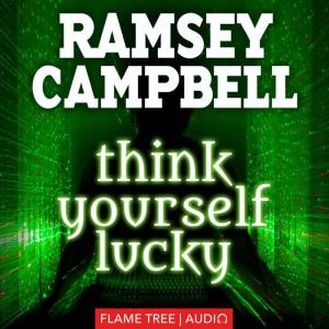 Think Yourself Lucky, Ramsey Campbell