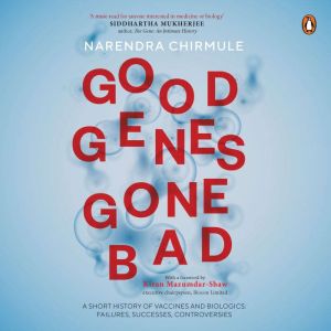 Good Genes Gone Bad, Narendra Chirmule
