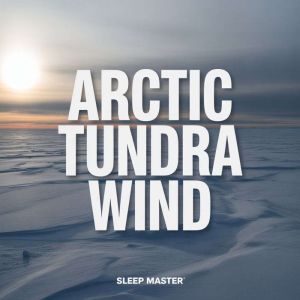 Arctic Tundra Wind, Sleep Master