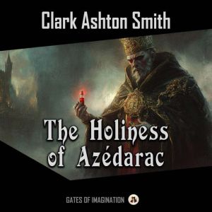 The Holiness of Azedarac, Clark Ashton Smith