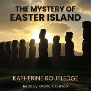 The Mystery of Easter Island, Katherine Routledge