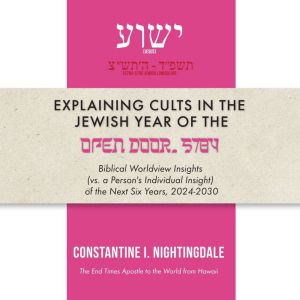 Explaining Cults in the Jewish Year of the Open Door: Biblical Worldview Insights (vs. a Person's Individual Insight of the Ne