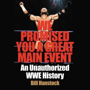 We Promised You a Great Main Event, Bill Hanstock
