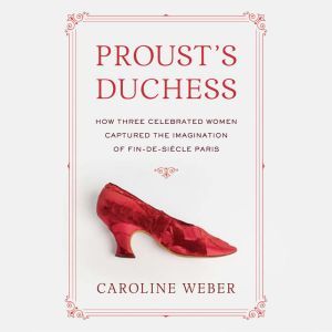 Prousts Duchess, Caroline Weber