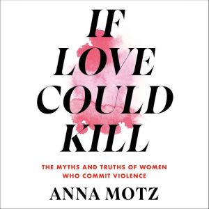 If Love Could Kill, Anna Motz