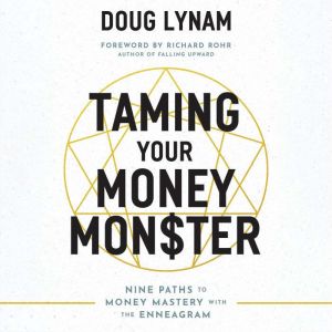 Taming Your Money Monster: Nine Paths to Money Mastery with the Enneagram
