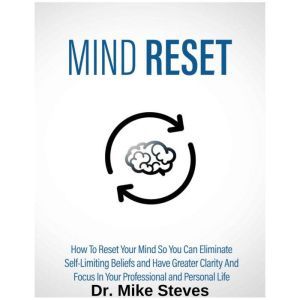 Mind Reset, Dr. Mike Steves