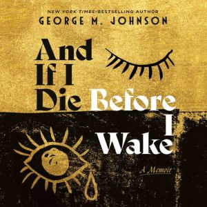 And If I Die Before I Wake, George M. Johnson