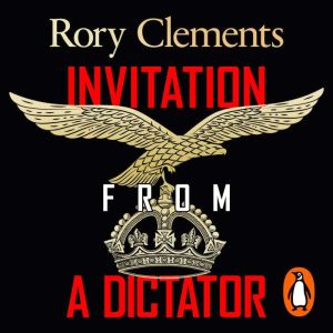 Invitation from a Dictator, Rory Clements