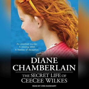 The Secret Life of CeeCee Wilkes, Diane Chamberlain