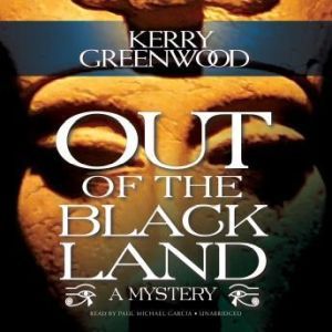 Out of the Black Land, Kerry Greenwood