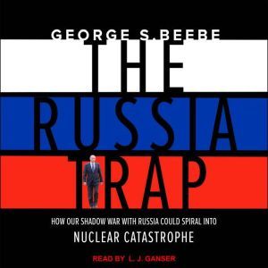 The Russia Trap, George Beebe