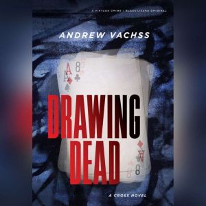 Drawing Dead A Cross Novel, Andrew Vachss