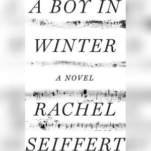 A Boy in Winter, Rachel Seiffert
