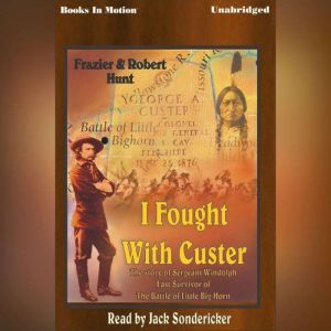 I Fought With Custer, Robert Hunt