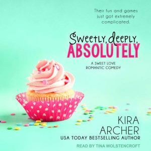 Sweetly, Deeply, Absolutely, Kira Archer