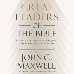 Great Leaders of the Bible, John C. Maxwell