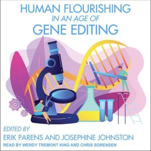 Human Flourishing in an Age of Gene E..., Erik Parens