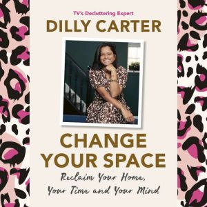 Change Your Space, Dilly Carter