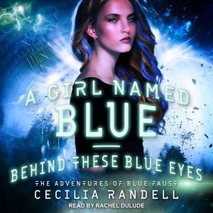 A Girl Named Blue & Behind These Blue Eyes, Cecilia Randell
