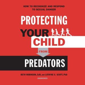 Protecting Your Child from Predators, Beth Robinson