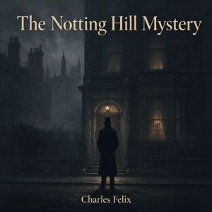 The Notting Hill Mystery, Charles Felix
