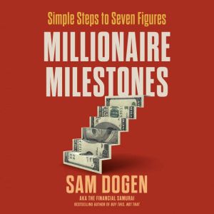 Millionaire Milestones: Simple Steps to Seven Figures
