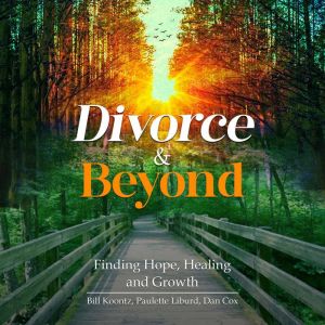 Divorce & Beyond: Finding Hope, Healing, and Growth