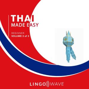 Thai Made Easy - Beginner - Volume 2 of 3