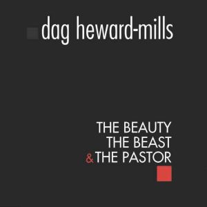 The Beauty, The Beast and The Pastor, Dag HewardMills