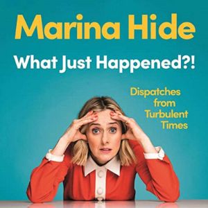 What Just Happened?! Dispatches from..., Marina Hide