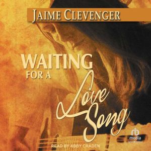 Waiting for a Love Song, Jaime Clevenger