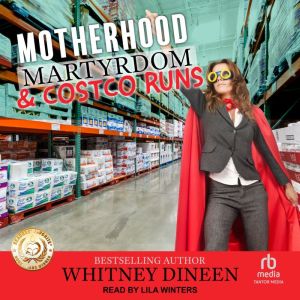 Motherhood Martyrdom  Costco Runs, Whitney Dineen
