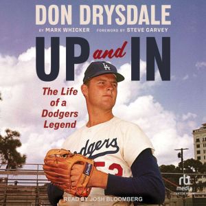 Don Drysdale: Up and In: The Life of a Dodgers Legend