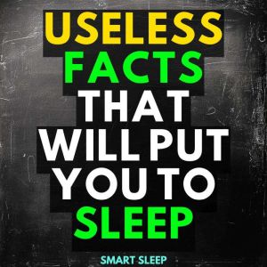 Useless Facts That Will Put You to Sleep