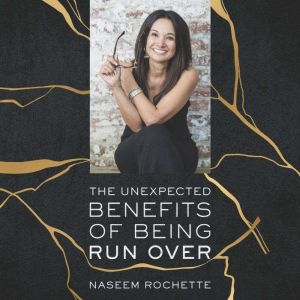 The Unexpected Benefits of Being Run ..., Naseem Rochette