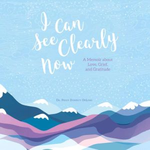 I Can See Clearly Now: A Memoir About Love, Grief, and Gratitude