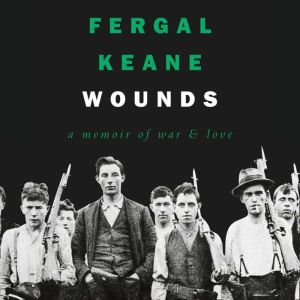 Wounds, Fergal Keane
