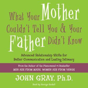 What Your Mother Couldnt Tell You an..., John Gray
