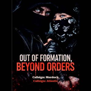 Out of Formation, Beyond Orders, Callsign Murdock