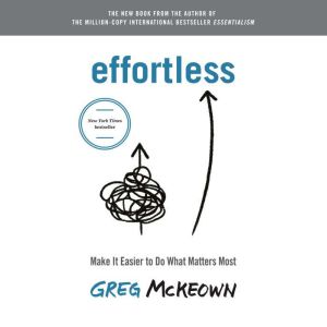 Effortless, Greg McKeown