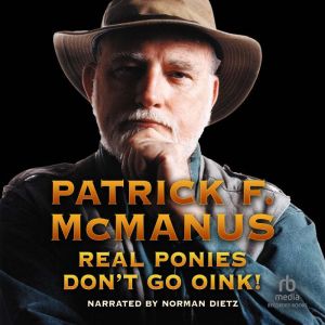 Real Ponies Dont Go Oink, Patrick F. McManus