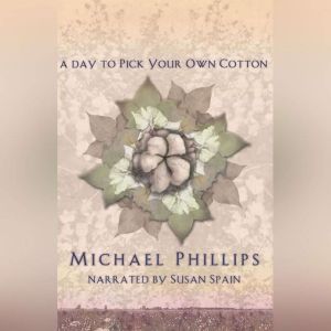 A Day to Pick Your Own Cotton, Michael Phillips