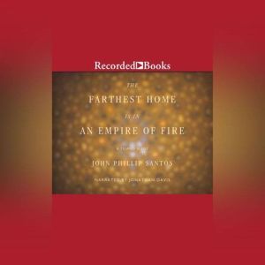 The Farthest Home is an Empire of Fir..., John Philip Santos