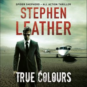 True Colours: The 10th Spider Shepherd Thriller