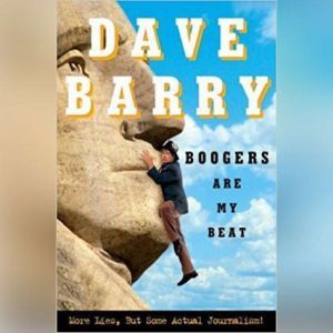 Boogers Are My Beat, Dave Barry