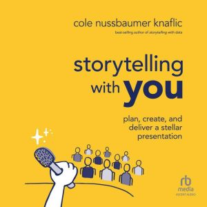 Storytelling with You, Cole Nussbaumer Knaflic